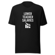 Lower teacher salaries Tee