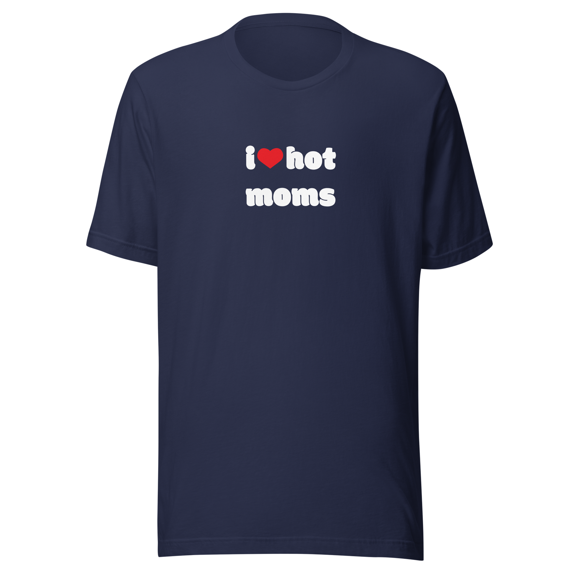 I love hot moms Tee DRØP