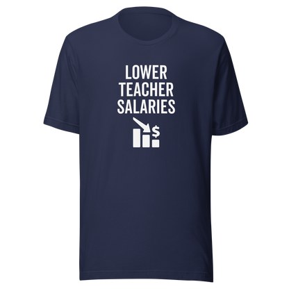 Lower teacher salaries Tee