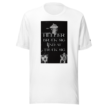 Hellere bræk' sig Tee DRØP